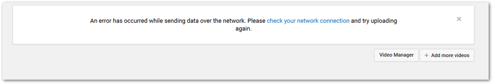 youtube video not uploading or "An error has occurred while sending data over the network" error message